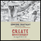 Create Dangerously: The Immigrant Artist at Work (Unabridged) audio book by Edwidge Danticat