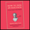How to Win an Election: An Ancient Guide for Modern Politicians (Unabridged) audio book by Quintus Tullius Cicero, Philip Freeman