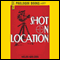 Shot on Location (Unabridged) audio book by Helen Nielsen