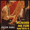 Murder Me for Nickels (Unabridged) audio book by Peter Rabe