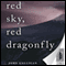 Red Sky, Red Dragonfly (Unabridged) audio book by John Galligan