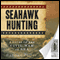 Seahawk Hunting: Seahawk Trilogy, Book 2 (Unabridged) audio book by Randall Peffer