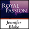 Royal Passion (Unabridged) audio book by Jennifer Blake