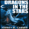 Dragons in the Stars: Star Rigger, Book 2 (Unabridged) audio book by Jeffrey A. Carver