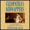 Cleopatra's Kidnappers: How Caesar's Sixth Legion Gave Egypt to Rome and Rome to Caesar (Unabridged) audio book by Stephen Dando-Collins