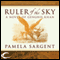 Ruler of the Sky: A Novel of Genghis Khan (Unabridged) audio book by Pamela Sargent