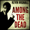 Among the Dead (Unabridged) audio book by Kevin Wignall