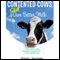 Contented Cows Still Give Better Milk, Revised and Expanded: The Plain Truth about Employee Engagement and Your Bottom Line (Unabridged)