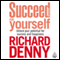 Succeed for Yourself (Unabridged) audio book by Richard Denny