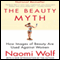 The Beauty Myth: How Images of Beauty Are Used Against Women (Unabridged) audio book by Naomi Wolf