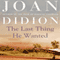 The Last Thing He Wanted (Unabridged) audio book by Joan Didion