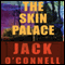 The Skin Palace (Unabridged) audio book by Jack O'Connell
