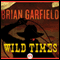 Wild Times (Unabridged) audio book by Brian Garfield