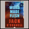 Word Made Flesh (Unabridged) audio book by Jack O'Connell