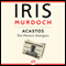 Acastos: Two Platonic Dialogues (Unabridged) audio book by Iris Murdoch