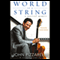 World on a String: A Musical Memoir (Unabridged)