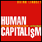 Human Capitalism: How Economic Growth Has Made Us Smarter - and More Unequal (Unabridged) audio book by Brink Lindsey