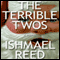 The Terrible Twos (Unabridged) audio book by Ishmael Reed