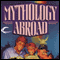 Mythology Abroad: Mythology, Book 2 (Unabridged) audio book by Jody Lynn Nye