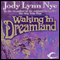 Waking in Dreamland: The Dreamland, Book 1 (Unabridged) audio book by Jody Lynn Nye