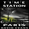 Time Station Paris: Time Station, Book 2 (Unabridged) audio book by David Evans