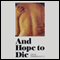 And Hope to Die (Unabridged) audio book by Louis Charbonneau