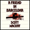 A Friend in Barcelona (Unabridged) audio book by Scott Mackay