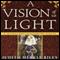 A Vision of Light: A Margaret of Ashbury Novel, Book 1 (Unabridged) audio book by Judith Merkle Riley