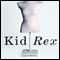 Kid Rex: The Inspiring True Account of a Life Salvaged from Despair, Anorexia and Dark Days in New York City (Unabridged) audio book by Laura Moisin