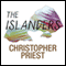 The Islanders (Unabridged) audio book by Christopher Priest