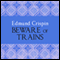 Beware of the Trains: And Other Stories (Unabridged) audio book by Edmund Crispin