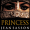 Princess: A True Story of Life Behind the Veil in Saudi Arabia (Unabridged) audio book by Jean Sasson