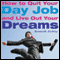 How to Quit Your Day Job and Live Out Your Dreams: A Guide to Transforming Your Career (Unabridged) audio book by Kenneth Atchity