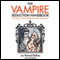 Vampire Seduction Handbook: A Guide to the Ultimate Romantic Adventure (Unabridged) audio book by Luc Richard Ballion, Scott Bowen