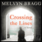 Crossing the Lines: A Novel (Unabridged) audio book by Melvyn Bragg