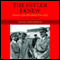 The Hitler I Knew: Memoirs of the Third Reich's Press Chief (Unabridged)