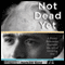 Not Dead Yet: A Feisty Bohemian Explores the Art of Growing Old (Unabridged) audio book by Herbert Gold