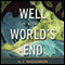The Well at the World's End: The Epic True Story of One Man's Search for the Secret to Eternal Youth (Unabridged)