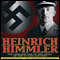 Heinrich Himmler: The SS, Gestapo, His Life and Career (Unabridged)