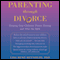 Parenting through Divorce: Helping Your Children Thrive During and After the Split (Unabridged) audio book by Lisa Rene Reynolds, PhD