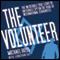 The Volunteer: The Incredible True Story of an Israeli Spy on the Trail of International Terrorists (Unabridged)
