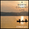 A North Country Life: Tales of Woodsmen, Waters, and Wildlife (Unabridged) audio book by Sydney Lea