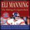 Eli Manning: The Making of a Quarterback: The Incredible Rise of the New York Giants (Unabridged)