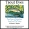 Trout Eyes: True Tales of Adventure, Travel, and Fly Fishing (Unabridged) audio book by William G. Tapply