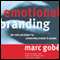 Emotional Branding: The New Paradigm for Connecting Brands to People (Unabridged) audio book by Marc Gobe