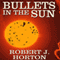 Bullets in the Sun: A Western Story (Unabridged) audio book by Robert J. Horton