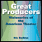 Great Producers: Visionaries of American Theater (Unabridged)