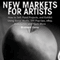 New Markets for Artists: How to Sell, Fund Projects, and Exhibit Using Social Media, DIY Pop-Ups, eBay, Kickstarter, and Much More (Unabridged) audio book by Brainard Carey