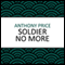 Soldier No More (Unabridged) audio book by Anthony Price