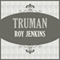 Truman (Unabridged) audio book by Roy Jenkins